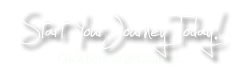 Start Your Journey Today! - click here